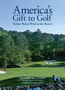 Hardcover America's Gift to Golf: Herbert Warren Wind on the Masters Book