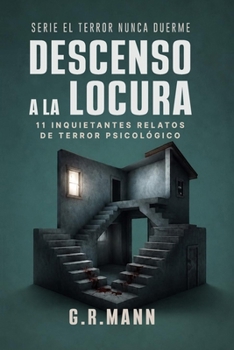 Descenso a la Locura: Historias de horror psicológico, locura y crimen (El terror nunca duerme) (Spanish Edition)