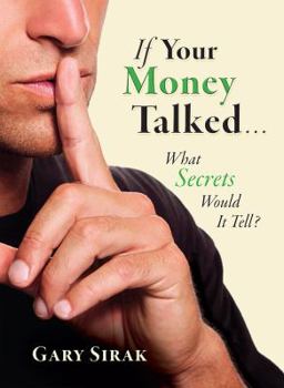 Hardcover If Your Money Talked...What Secrets Would It Tell? Book