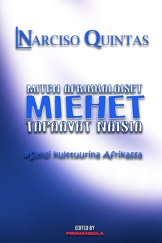 Paperback MITEN AFRIKAlaiset MIEHET TAPAAVAT NAISIA - Narciso Quintas: Kuinka afrikkalaiset miehet tapaavat naisia [Finnish] Book