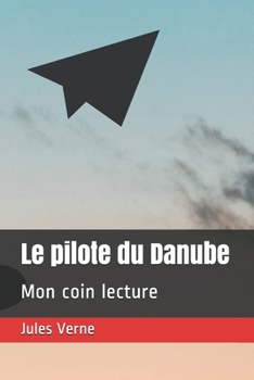 Paperback Le pilote du Danube: Mon coin lecture [French] Book