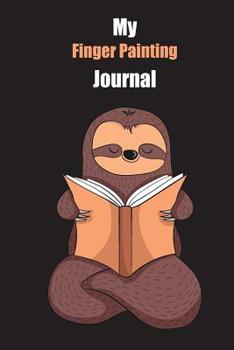 My Finger Painting Journal: With A Cute Sloth Reading, Blank Lined Notebook Journal Gift Idea With Black Background Cover