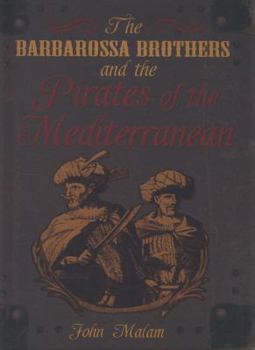 The Barbarossa Brothers and the Pirates of the Mediterranean (Qeb Pirates)