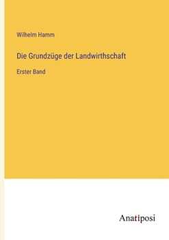 Paperback Die Grundzüge der Landwirthschaft: Erster Band [German] Book