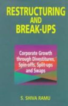 Paperback Restructuring and Break-ups: Corporate Growth through Divestitures, Splits, Spin-Offs and Swaps Book