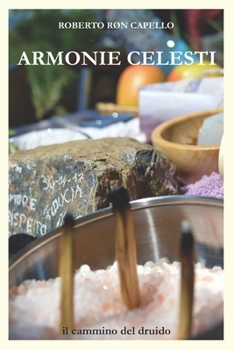 ARMONIE CELESTI: il cammino del druido (DRUIDISMO & SPIRITUALITA') (Italian Edition)