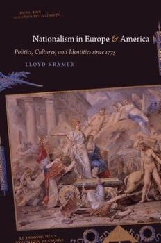 Paperback Nationalism in Europe and America: Politics, Cultures, and Identities since 1775 Book