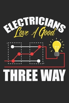 Paperback Electricians love a good three way: Funny Electrician Retired Husband electricity joke Book