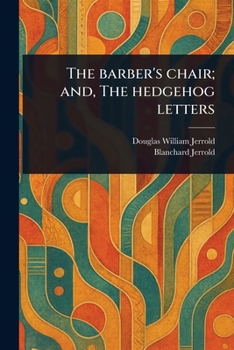 The Barber's Chair; and, The Hedgehog Letters