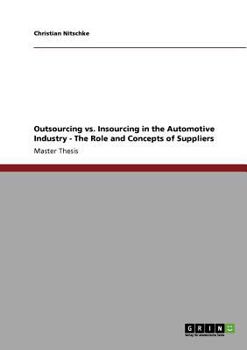 Paperback Outsourcing vs. Insourcing in the Automotive Industry. The Role and Concepts of Suppliers Book