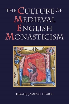 The Culture of Medieval English Monasticism - Book  of the Studies in the History of Medieval Religion