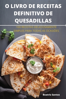 Paperback O Livro de Receitas Definitivo de Quesadillas [Portuguese] Book