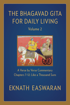 Paperback The Bhagavad Gita for Daily Living, Volume 2: A Verse-By-Verse Commentary: Chapters 7-12 Like a Thousand Suns Book
