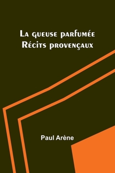 Paperback La gueuse parfumée: Récits provençaux [French] Book