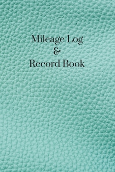 Mileage Log & Record Book: Record Log Book Vehicle Mileage Log Book for Business or Individual : Green Color Leather Theme