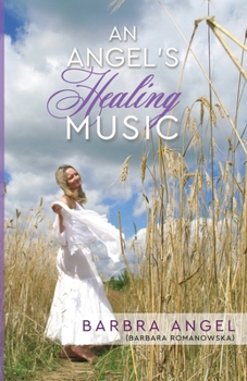 Paperback An Angel's Healing Music: Barbra Angel (Barbara Romanowska) Book