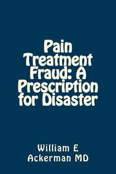 Paperback Pain Treatment Fraud: A Prescription for Disaster Book