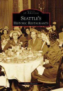 Seattle's Historic Restaurants (Images of America: Washington) - Book  of the Images of America: Washington
