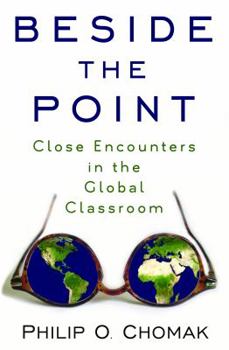 Paperback Beside the Point: Close Encounters in the Global Classroom Book