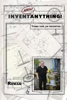 Paperback Invent Almost Anything!: Think Like an Inventor Workbook Book