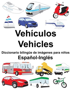 Paperback Español-Inglés Vehículos/Vehicles Diccionario bilingüe de imágenes para niños [Spanish] Book