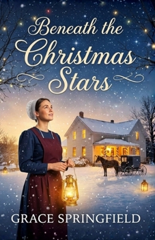Beneath The Christmas Stars - An Amish Love Story (The Miracle Creek Amish Romances)