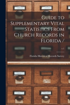 Paperback Guide to Supplementary Vital Statistics From Church Records in Florida /; v.1 Book