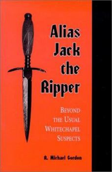 Paperback Alias Jack the Ripper: Beyond the Usual Whitechapel Suspects Book