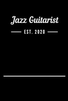 Jazz Guitarist EST. 2020: Blank Lined Notebook Journal