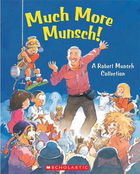 Hardcover Much More Munsch!: A Robert Munsch Collection Book