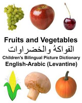 Paperback English-Arabic (Levantine) Fruits and Vegetables Children's Bilingual Picture Dictionary Book