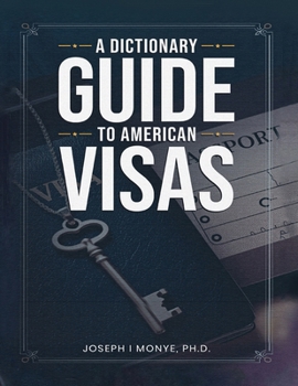 Paperback A Dictionary Guide to American Visas: Self-help immigration handbook Book