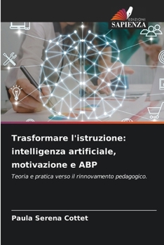 Paperback Trasformare l'istruzione: intelligenza artificiale, motivazione e ABP [Italian] Book