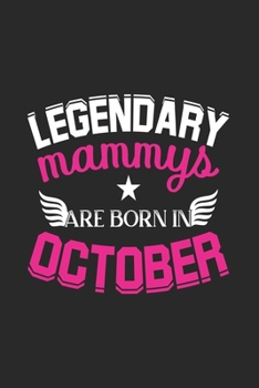 Paperback Legendary Mammys Are Born In October: Blank Lined Mammys / Mother Journal Notebook Diary as Birthday, Appreciation, Welcome, Farewell, Thank You, ... Book
