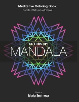 Paperback Kaleidoscope Mandala: Meditative Coloring Book for Stress Relief, Relaxation, Creativity and Mindfulness. Bundle of 50 unique images. For Al Book