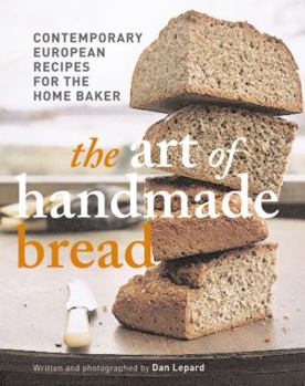 Paperback The Art of Handmade Bread: Contemporary European Recipes for the Home Baker Book