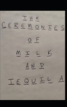 Paperback The Ceremonies of Milk and Tequila Book