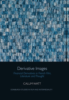 Paperback Derivative Images: Financial Derivatives in French Film, Literature and Thought Book