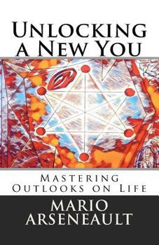 Paperback Unlocking a New You: Mastering Outlooks on Life Book