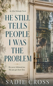 Paperback He Still Tells People I Was the Problem Book
