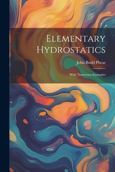 Elementary Hydrostatics: With Numerous Examples