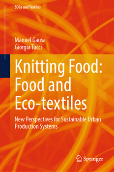 Hardcover Knitting Food: Food and Eco-Textiles: New Perspectives for Sustainable Urban Production Systems Book