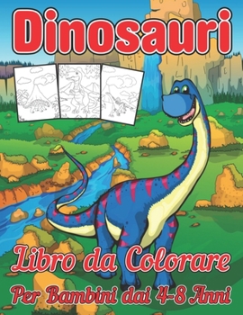 Paperback Dinosauri Libro da Colorare per Bambini dai 4-8 anni: 100+ grande, Dinosaurs Coloring Activity Workbook da colorare per bambini [Italian] Book