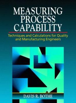 Hardcover Measuring Process Capability: Techniques and Calculations for Quality and Manufacturing Engineers Book
