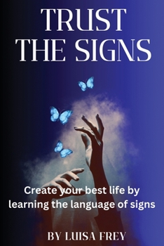 Paperback Trust the Signs: Create your best life by learning the language of signs Book