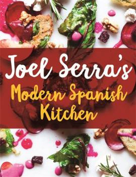 Hardcover Joel Serra's Modern Spanish Kitchen Book