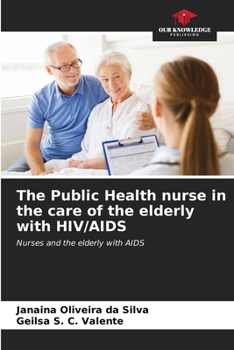 Paperback The Public Health nurse in the care of the elderly with HIV/AIDS Book