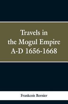 Paperback Travels in the Mogul Empire, A.D. 1656-1668 Book