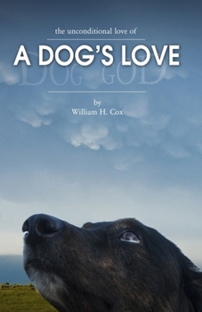 Paperback A Dog's Love: The unconditional love of Book