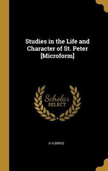 Hardcover Studies in the Life and Character of St. Peter [Microform] Book